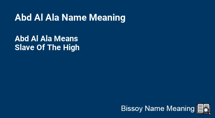 Abd Al Ala Name Meaning